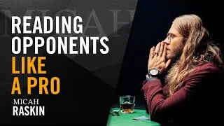 Reading Opponents Like A Pro - Micah Raskin