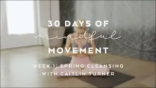 Day 2: Twist & Release with Caitlin Turner - Spring Reset: 30 Days of Mindful Movement