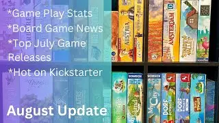 August  Update: GenCon Recap;  Board Game Stats; Board Game News; New July Releases!