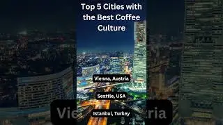 Top 5 Cities with the Best Coffee Culture #top5 #bestcities #topcities #coffeeculture #coffeeshop