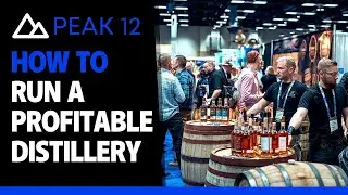 How To Run A Profitable Distillery | Get a Free Distillery Business Plan | Peak 12 Distillery