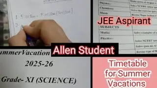 Summer Vacations Timetable of Allen student as JEE Aspirant ✨✨ Regular School Going JEE Aspirant ✨✨
