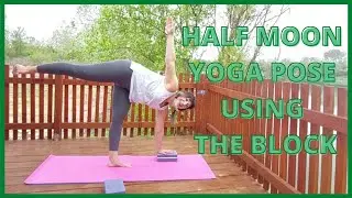 HALF MOON YOGA POSE USING THE BLOCK