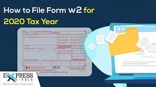 How to File Form W-2 for 2020 Tax Year | Express E-File