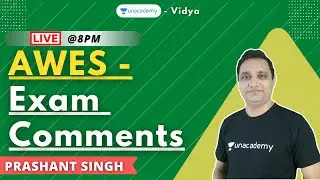 AWES Exam Comments | Prashant Singh | Unacademy Vidya