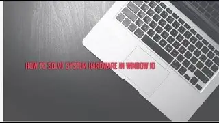 How to solve  System Hardware Problems