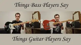 Things bass players say vs Things guitar players say