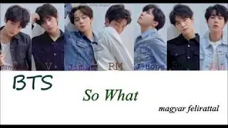 BTS - So What Magyar Felirattal/HUN Sub.