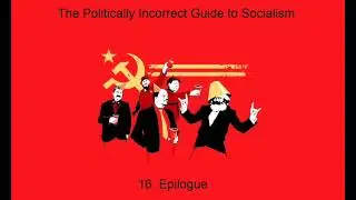 16. The Politically Incorrect Guide to Socialism