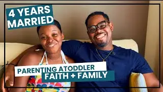 Marriage & Faith Lessons After 4 Years | Parenting a Toddler & Trusting God