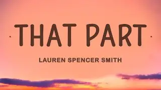 Lauren Spencer Smith - That Part (Lyrics)