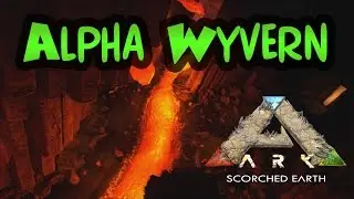 ALPHA WYVERN!! | Ark: Survival Evolved Scorched Earth DLC (60fps)