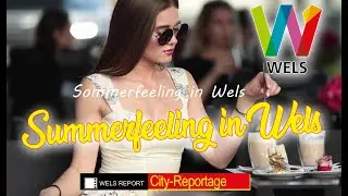 SUMMER-FEELING in WELS  | Eine City-Reportage