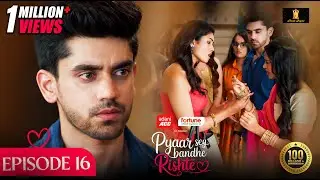 Pyaar Sey Bandhe Rishte - Episode 16 | Avinash Mishra | Dipali Sharma | Shhraddha New Hindi Serial