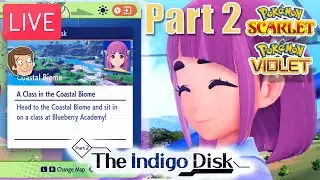 🔴 Going to Class in the Coastal Biome - The Indigo Disk DLC Playthrough - Pok&eacute;mon Violet