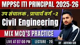 MPPSC ITI Principal 2025&ndash;26 | Civil Engineering Mix MCQ&rsquo;s Practice | Lecture 20 | Arvind Sir