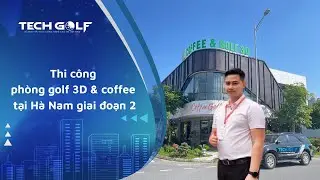 TECHGOLF | Thi c&ocirc;ng ph&ograve;ng golf 3D & coffee tại H&agrave; Nam giai đoạn 2
