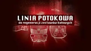 Linia potokowa do regeneracji zestaw&oacute;w kołowych DB Cargo Polska