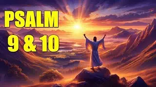 Psalm 9 & 10 Reading: Celebrating God's Justice And Mercy 