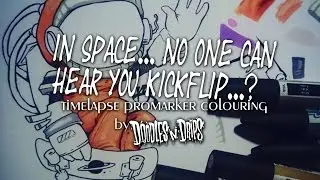 In Space...No one can hear you Kickflip! - Promarker Colouring - DOODLESNDRIPS - MOSTE POTENT