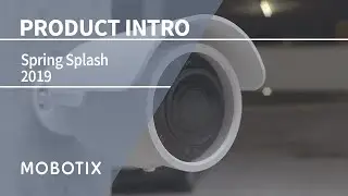 MOBOTIX Spring Splash - Product Announcement Spring 2019