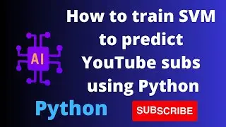 How to train SVM to predict Youtube Subs using Python