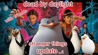 Stranger Things DBD Update with my stupid friends