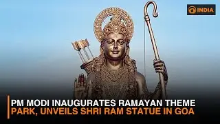 PM Modi Inaugurates Ramayan Theme Park, Unveils Shri Ram Statue in Goa