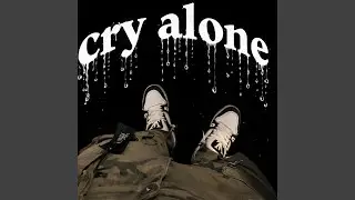 Cry Alone