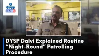 Jivba on Security Measures - DYSP Dalvi Explained Routine &ldquo;Night-Round&rdquo; Patrolling Procedure