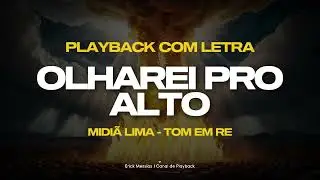 Olharei para o alto - Midi&atilde; Lima | PLAYBACK COM LETRA [ TOM EM D ( RE ) ] | erickmessias