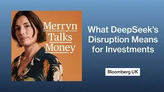 DeepSeek's Disruption and What It Means for Your Investments | Merryn Talks Money