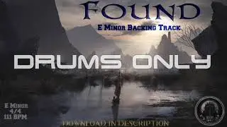 &ldquo;Found&rdquo; (DRUMS ONLY) | E Minor Backing Track - 111 BPM (FREE DOWNLOAD)