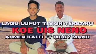 LUFUT _TIMOR _ KOE _ UIS _ NENO_(ARMEN _ KALEI 🎤 FT RICKY _ MANU 🎹