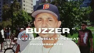 [FREE] P-Lo x LaRussell Type beat 2025 | Buzzer | Prod. Shmartin