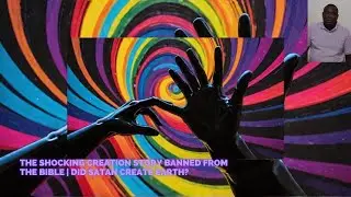 The Shocking Creation Story BANNED from the Bible | Did Satan Create Earth?