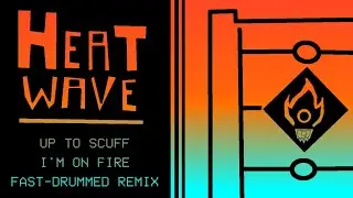 UP TO SNUFF (I'M ON FIRE) &mdash; FAST-DRUMMED REMIX