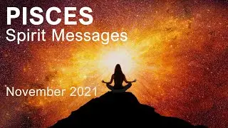 PISCES SPIRIT MESSAGES November 2021 