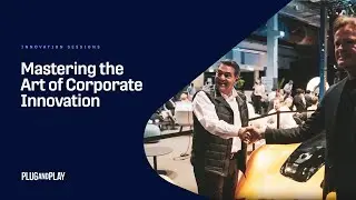 Mastering the Art of Corporate Innovation | Plug and Play Innovation Training Sessions