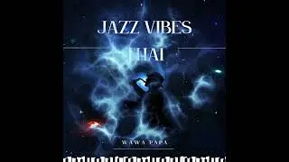 vibe jazz lofi Thai  relax chill hop coffee/study sleep (Thai sound)