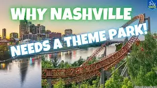 Why Nashville, Tennessee Desperately NEEDS A Theme Park!