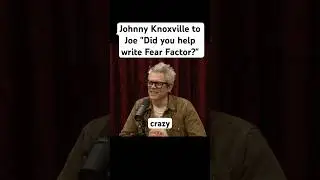Johnny Knoxville to Joe 