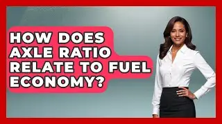How Does Axle Ratio Relate To Fuel Economy? - Big Truck Lovers