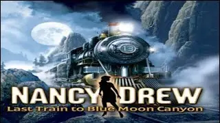 Nancy Drew 13 Last Train to Blue Moon Canyon Full Walkthrough No Commentary