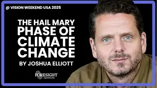 Joshua Elliott | The Hail Mary Phase of Climate Change  @ Vision Weekend USA 2025