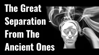 The Great Separation - From The Ancient Ones (Spiritual Awakening Tips)