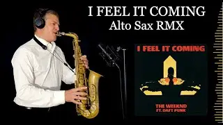 I FEEL IT COMING - The Weeknd - Alto Sax RMX - Free score
