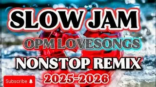SLOW JAM 💥 NONSTOP REMIX 💫 2025-2026 I DA'BEST OPM LOVE SONGS 