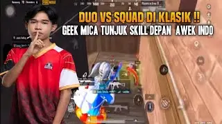 Duo Vs Squad Di Klasik !! Geek Mica Tunjuk Skill Depan Gadi Indonesia | Pubg Mobile