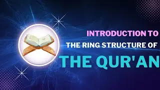 Introduction to the Ring Structure of the Quran-Linguistic Miracle of Quran-Wonders of Quran